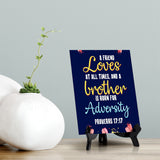 A friend loves at all times, and a brother is born for adversity Proverbs 17:17 6 x 8" Table Sign With Acrylic Easel | Religious Bible Quotes Decor