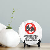 Absolutely No Loitering or Panhandling Circle Table Sign with Acrylic Stand (5x5") | Business Customer Safety Sign