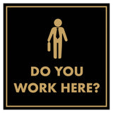 Signs ByLITA Square Do You Work Here? Wall or Door Sign