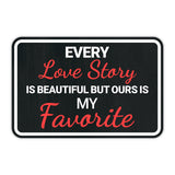 Classic Framed Plus Every Love Story Is Beautiful But Ours Is My Favorite Wall or Door Sign | Homely Decor