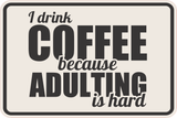 Classic Framed Plus I Drink Coffee Because Adulting Is Hard Wall or Door Sign | Funny Home or Office Décor