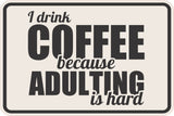 Classic Framed Plus I Drink Coffee Because Adulting Is Hard Wall or Door Sign | Funny Home or Office Décor