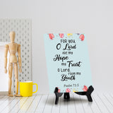 For you, O Lord are my hope my trust O Lord, from my youth Psalm 71:5 6 x 8" Table Sign With Acrylic Easel | Religious Bible Quotes Decor