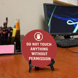 Do Not Touch Anything Without Permission Circle Table Sign with Acrylic Stand (5x5") | Home & Office Decor
