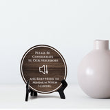 Please Be Considerate to Our Neighbors and Keep Noise to a Minimum When Leaving Circle Table Sign with Acrylic Stand (5x5") | Guest Neighbor Comfort Sign