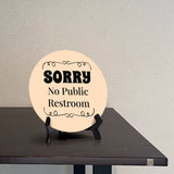 SORRY No Public Restroom Circle Table Sign with Acrylic Stand (5x5") | Public Spaces Signage