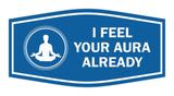 Signs ByLITA Fancy I Feel Your Aura Already Funny Office Wall or Door Sign