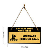 Swim At Your Own Risk! Lifeguard Is Drunk Again 5" x 10" Hanging Wall or Door Sign | Safety Signs