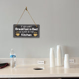 If You Want Breakfast In Bed... Sleep In The Kitchen! 5x10 Hanging Plus Wall or Door Sign | Funny Home Decor