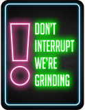 Portrait Round Plus Don't Interrupt, We're Grinding Wall or Door Sign | Easy Installation | Gaming | Home Decor