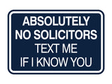 Signs ByLITA Classic Framed Absolutely No Solicitors Text Me if I know You Entrance Wall or Door Sign