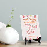 And Jesus answered them, Have faith in God Mark 11:22 6 x 8" Table Sign With Acrylic Easel | Religious Bible Quotes Decor