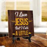 I Love Jesus But I Cuss A Little 5"x 5" Square Table Sign With Acrylic Easel | Religious Home & Office Decor