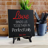 Love Binds Us Together In Perfect Unity 5"x 5" Square Table Sign With Acrylic Easel | Religious Home Decor