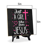 Just A Girl Who Loves Jesus 5"x 5" Square Table Sign With Acrylic Easel | Religious Home & Office Decor