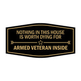 Signs ByLITA Fancy Nothing In This House Is Worth Dying For Armed Military Veteran Inside Easy Installation | Honor Veterans with Military Signs | US Pride | Businesses and Homes Wall or Door Sign