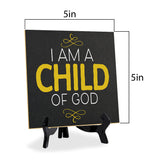 I Am A Child Of God 5"x 5" Square Table Sign With Acrylic Easel | Religious Home & Office Decor
