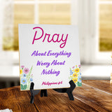 Pray About Everything Worry About Nothing Philippians 4: 5"x 5" Square Table Sign With Acrylic Easel | Religious Home Decor
