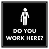 Signs ByLITA Square Do You Work Here? Wall or Door Sign