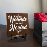 By His Wounds We Are Healed Isaiah 53:5 5"x 5" Square Table Sign With Acrylic Easel | Religious Home Decor