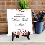 And Jesus Answered Them, “Have Faith In God." Mark 11:22 5"x 5" Square Table Sign With Acrylic Easel | Religious Bible Quotes Decor