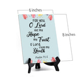 For you, O Lord are my hope my trust O Lord, from my youth Psalm 71:5 6 x 8" Table Sign With Acrylic Easel | Religious Bible Quotes Decor