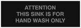 Signs ByLITA Basic Attention this Sink is for hand wash only Sign - Laser-Engraved Lettering | Durable ABS Plastic | Vibrant Colors | Powerful Foam Tape
