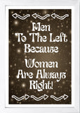 Designs ByLITA Men To The Left Because Women Are Always Right!, Wall Print Art | Home Decor