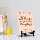 I can do all things through him who strengthens me Philippians 4:1 6 x 8" Table Sign With Acrylic Easel | Religious Bible Quotes Decor