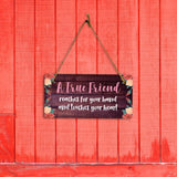 A True Friend Reaches For Your Hand And Touches Your Heart 5x10 Hanging Plus Wall or Door Sign