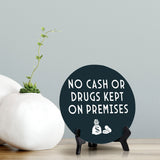 No Cash or Drugs Kept On Premises Circle Table Sign with Acrylic Stand (5x5") | Public Spaces Signage