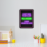 Portrait Round Plus I Don't Need To Get A Life I'm A Gamer I Have Unlimited Lives Wall or Door Sign | Easy Installation | Gaming | Home Decor