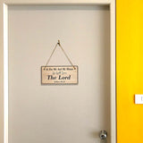 As For Me And My House, We Will Serve The Lord. Joshua 24:1 5x10 Hanging Plus Wall or Door Sign | Religious Home Decor