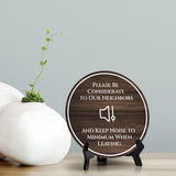Please Be Considerate to Our Neighbors and Keep Noise to a Minimum When Leaving Circle Table Sign with Acrylic Stand (5x5") | Guest Neighbor Comfort Sign