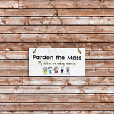 Pardon The Mess My Children Are Making Memories 5x10 Hanging Plus Wall or Door Sign | Family and Friends Home Decor