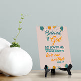 Beloved, if God so loved us we also ought to love one another John 4:11 6 x 8" Table Sign With Acrylic Easel | Religious Bible Quotes Decor