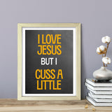 Designs ByLITA I Love Jesus But I Cuss A Little, Wall Print Art | Religious Home Decor (Unframed or Framed)