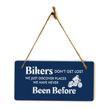 Bikers Don't Get Lost We Just Discover Places We Have Never Been Before 5" x 10" Hanging Wall or Door Sign | Home Decor