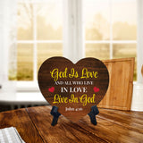 God Is Love And All Who Live In Love Live In God John 4:16 Heart Table Sign with Acrylic Stand (6x5") | Religious Home Decor