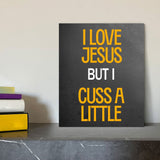 Designs ByLITA I Love Jesus But I Cuss A Little, Wall Print Art | Religious Home Decor (Unframed or Framed)