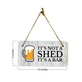 It's Not A Shed It's A Bar 5x10 Hanging Wall or Door Sign
