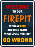 Portrait Round Plus Welcome To Our Firepit We Have Beer And Open Flame What Could Possibly Go Wrong Wall or Door Sign | Funny Wall Decor Fence
