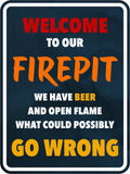 Portrait Round Plus Welcome To Our Firepit We Have Beer And Open Flame What Could Possibly Go Wrong Wall or Door Sign | Funny Wall Decor Fence