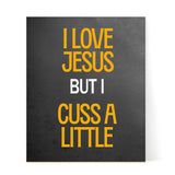Designs ByLITA I Love Jesus But I Cuss A Little, Wall Print Art | Religious Home Decor (Unframed or Framed)