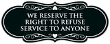 Signs ByLITA Designer We Reserve the Right to Refuse Service to Anyone Sign - Easy Installation | Durable Wall or Door Sign