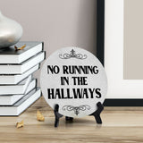 No Running in The Hallways Circle Table Sign with Acrylic Stand (5x5") | Public Spaces Signage