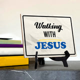 Walking With Jesus Table Sign with Acrylic Stand (6x8“) | Classroom & Home Decor