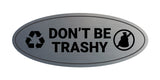 Signs ByLITA Oval Don't be trashy Sign - Laser-Engraved Lettering | Durable ABS Plastic | Vibrant Colors | Powerful Foam Tape