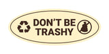Signs ByLITA Oval Don't be trashy Sign - Laser-Engraved Lettering | Durable ABS Plastic | Vibrant Colors | Powerful Foam Tape