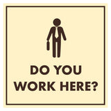Signs ByLITA Square Do You Work Here? Wall or Door Sign